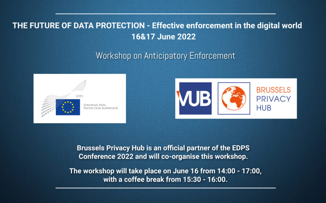 Brussels Privacy Hub will be co-organizing a workshop at the upcoming EDPS Conference 2022, on “Anticipatory Enforcement”
